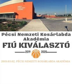 PÉCSI NEMZETI KOSÁRLABDA AKADÉMIA FIÚ KIVÁLASZTÓ MÁRCIUS 2-ÁN!